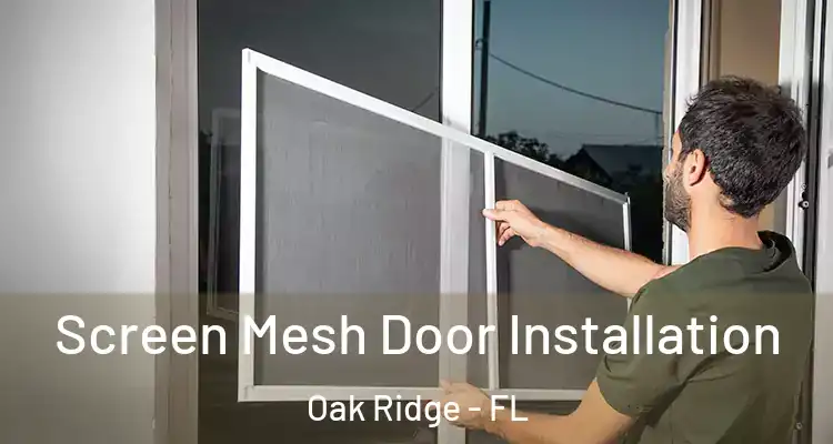  Screen Mesh Door Installation Oak Ridge - FL